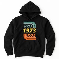 Pro Roe 1973 Roe Vs Wade Pro Choice Hoodie