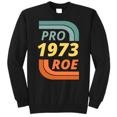 Pro Roe 1973 Roe Vs Wade Pro Choice Sweatshirt