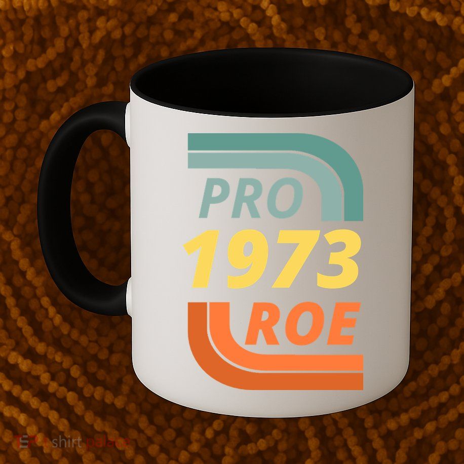Pro Roe 1973 Roe Vs Wade Pro Choice Mug