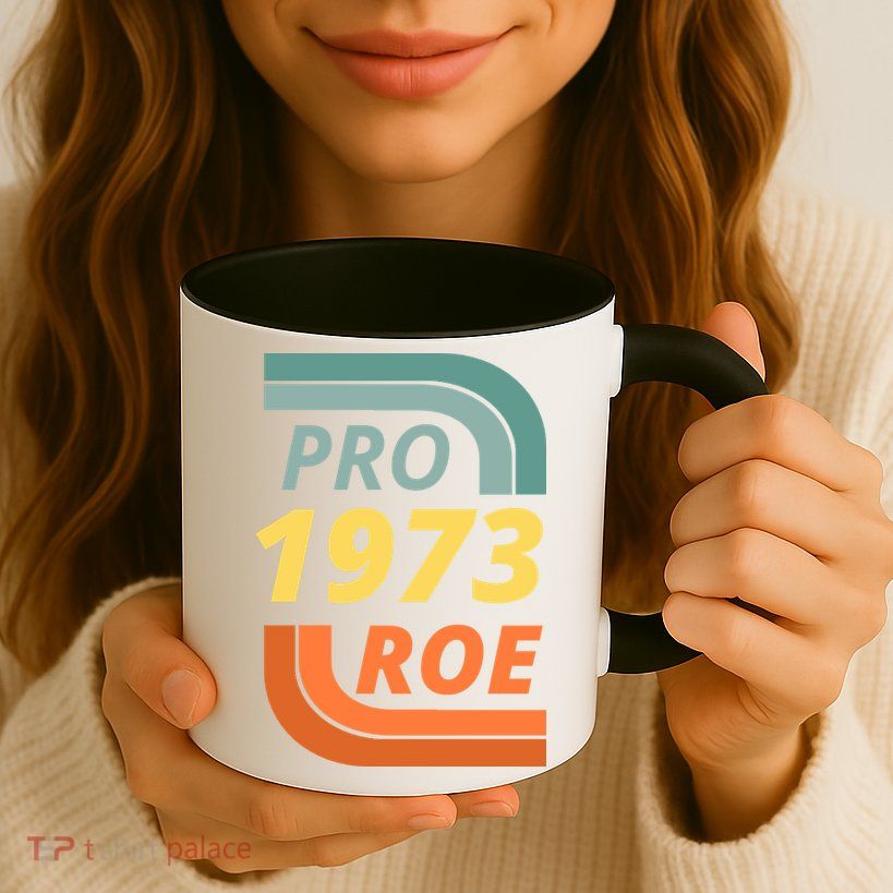 Pro Roe 1973 Roe Vs Wade Pro Choice Mug
