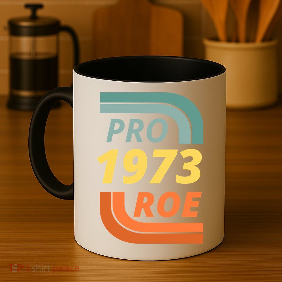 Pro Roe 1973 Roe Vs Wade Pro Choice Mug