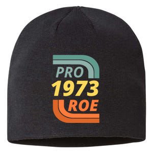 Pro Roe 1973 Roe Vs Wade Pro Choice Sustainable Beanie