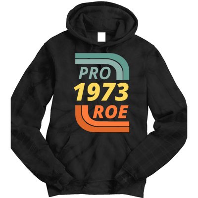 Pro Roe 1973 Roe Vs Wade Pro Choice Tie Dye Hoodie