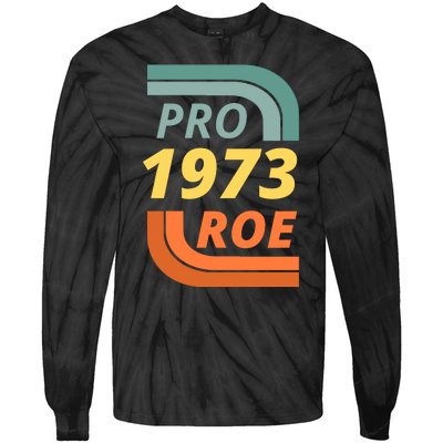 Pro Roe 1973 Roe Vs Wade Pro Choice Tie-Dye Long Sleeve Shirt