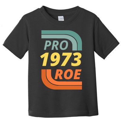 Pro Roe 1973 Roe Vs Wade Pro Choice Toddler T-Shirt