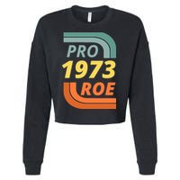 Pro Roe 1973 Roe Vs Wade Pro Choice Cropped Pullover Crew