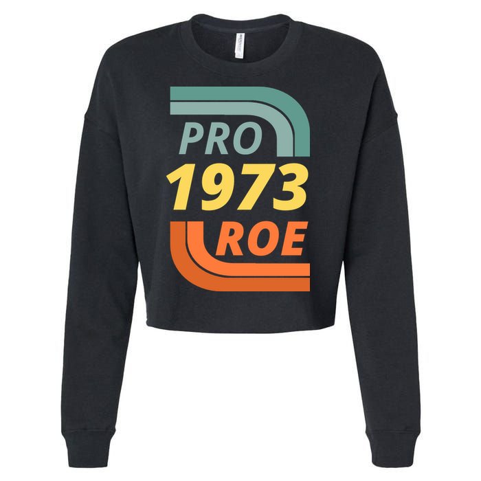 Pro Roe 1973 Roe Vs Wade Pro Choice Cropped Pullover Crew