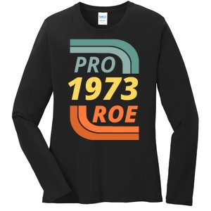 Pro Roe 1973 Roe Vs Wade Pro Choice Ladies Long Sleeve Shirt