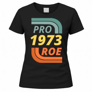 Pro Roe 1973 Roe Vs Wade Pro Choice Women's T-Shirt