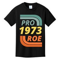 Pro Roe 1973 Roe Vs Wade Pro Choice Kids T-Shirt