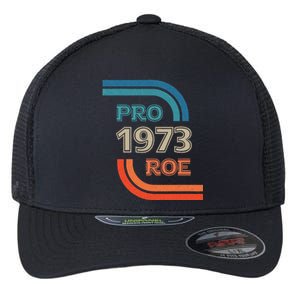 Pro Roe 1973 Roe Vs Wade Pro Choice Womens Rights Flexfit Unipanel Trucker Cap