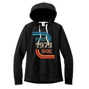 Pro Roe 1973 Roe Vs Wade Pro Choice Womens Rights Women's Fleece Hoodie