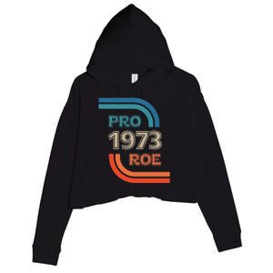 Pro Roe 1973 Roe Vs Wade Pro Choice Womens Rights Crop Fleece Hoodie