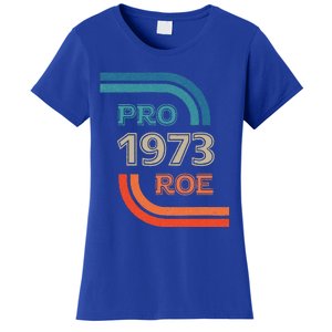 Pro Roe 1973 Roe Vs Wade Pro Choice Womens Rights Women's T-Shirt