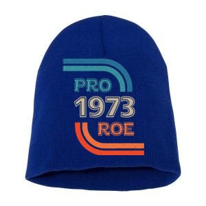 Pro Roe 1973 Roe Vs Wade Pro Choice Womens Rights Short Acrylic Beanie