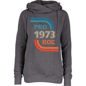 Pro Roe 1973 Roe Vs Wade Pro Choice Womens Rights Womens Funnel Neck Pullover Hood