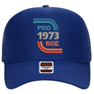 Pro Roe 1973 Roe Vs Wade Pro Choice Womens Rights High Crown Mesh Back Trucker Hat