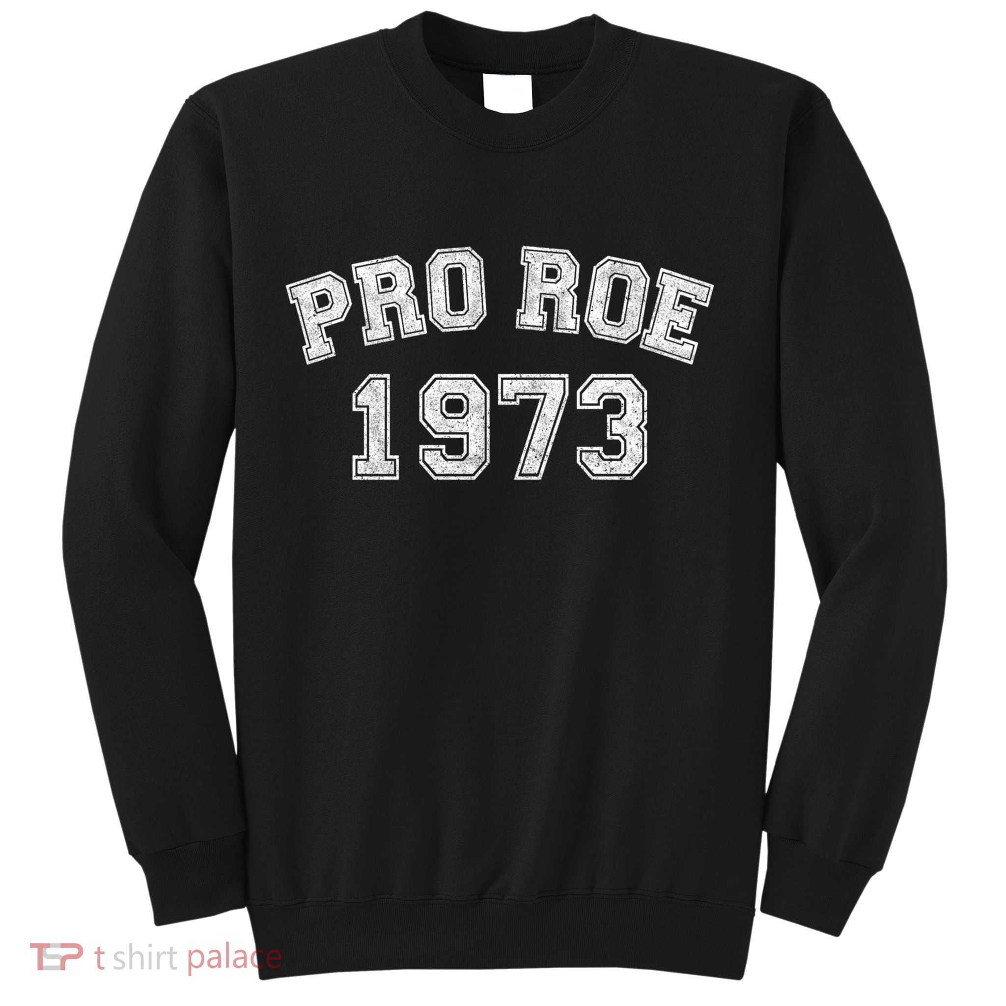 Pro Roe 1973 Vintage Distressed Gift Sweatshirt