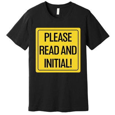 Please Read And Initial Document Indicates Agree Its Terms Premium T-Shirt