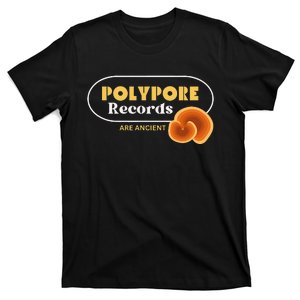 Polypore Records Are Ancient T-Shirt