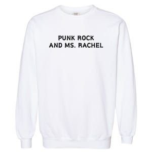 Punk Rock And Ms Rachel Funny Ms Rachel Parent Garment-Dyed Sweatshirt