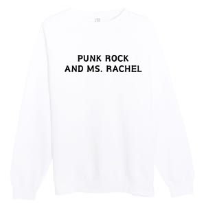 Punk Rock And Ms Rachel Funny Ms Rachel Parent Premium Crewneck Sweatshirt