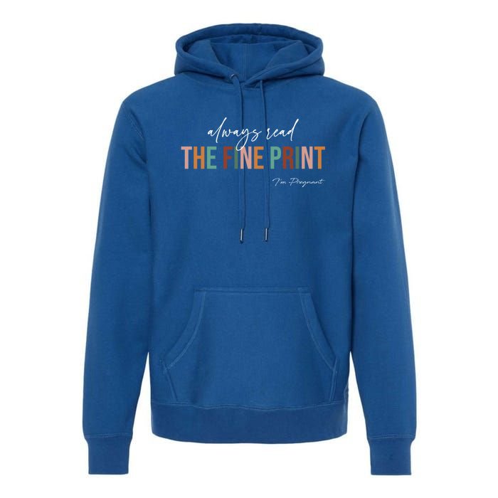 Pregnancy Reveal Always Read The Fine Print IM Pregnant Gift Premium Hoodie