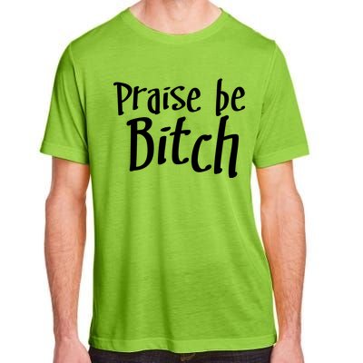 Praise Be, Bitch Adult ChromaSoft Performance T-Shirt