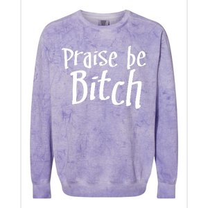 Praise Be, Bitch Colorblast Crewneck Sweatshirt