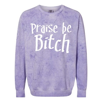 Praise Be, Bitch Colorblast Crewneck Sweatshirt