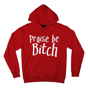 Praise Be, Bitch Hoodie