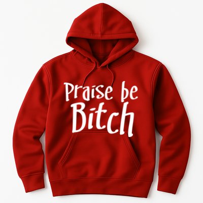 Praise Be, Bitch Hoodie