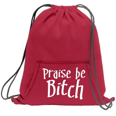 Praise Be, Bitch Sweatshirt Cinch Pack Bag