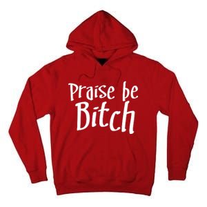 Praise Be, Bitch Tall Hoodie