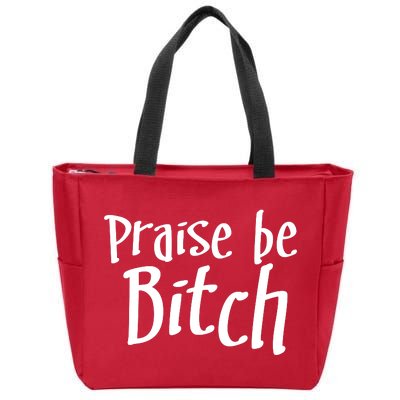 Praise Be, Bitch Zip Tote Bag