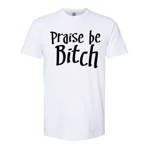 Praise Be, Bitch Softstyle CVC T-Shirt