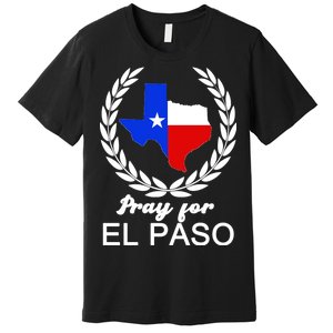 Pray For El Paso Premium T-Shirt