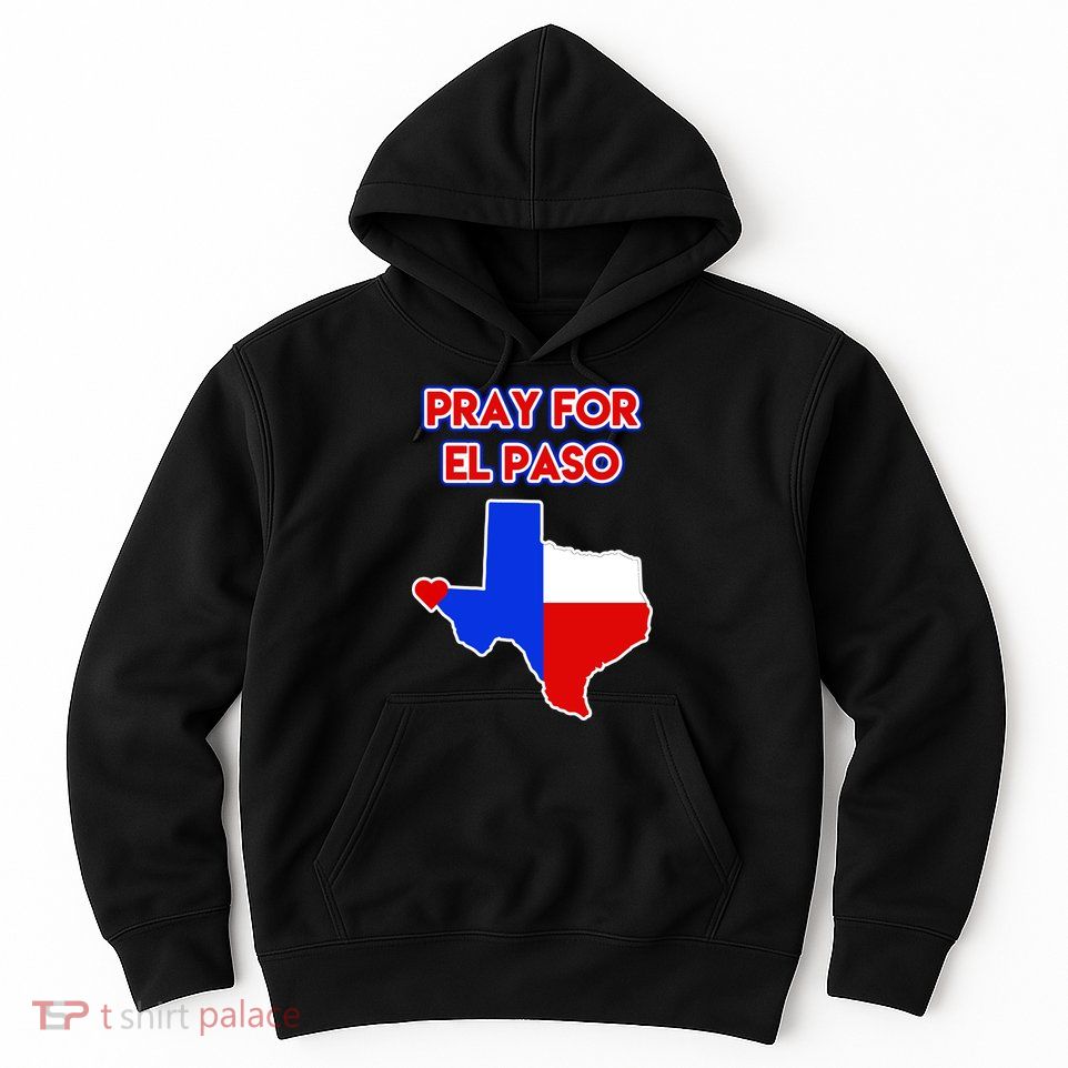 Pray For El Paso Texas Hoodie