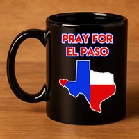 Pray For El Paso Texas 11oz C Handle Ceramic Mug