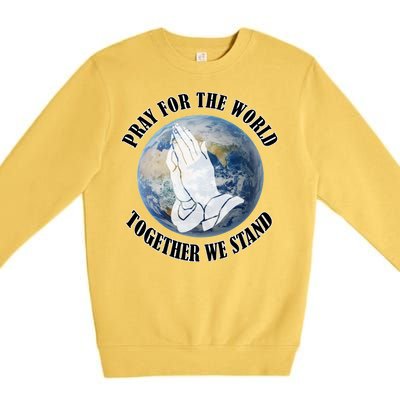 Pray For The World Together We Stand Premium Crewneck Sweatshirt