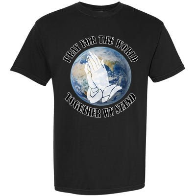 Pray For The World Together We Stand Garment-Dyed Heavyweight T-Shirt