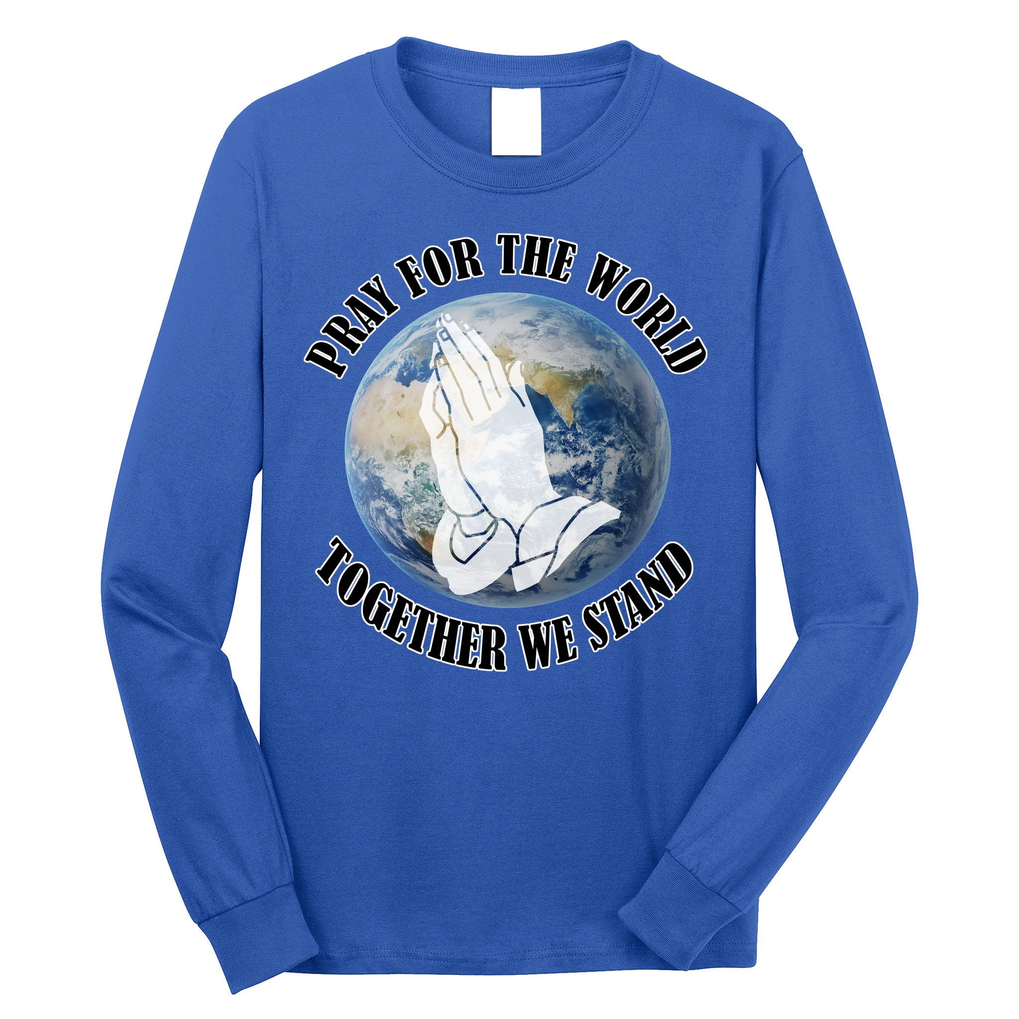 Pray For The World Together We Stand Long Sleeve Shirt