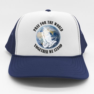 Pray For The World Together We Stand Trucker Hat