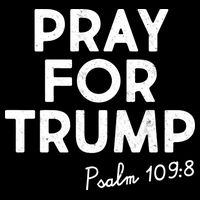 Pray For Trump Psalm 109:8 T-Shirt