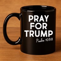 Pray For Trump Psalm 109:8 11oz C Handle Ceramic Mug
