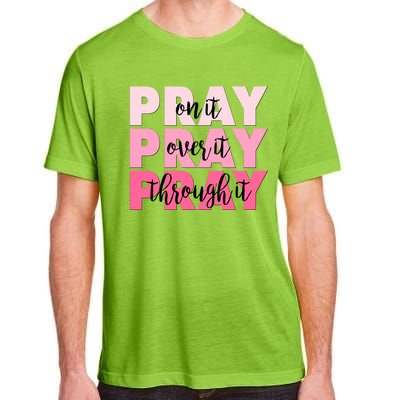 Pray On It Over It Through It Adult ChromaSoft Performance T-Shirt