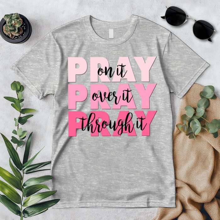 Pray On It Over It Through It Premium T-Shirt
