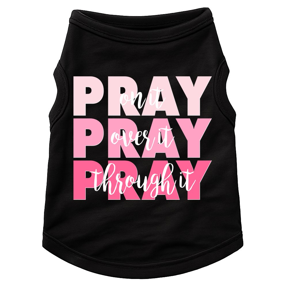 Pray On It Over It Through It Doggie Tank