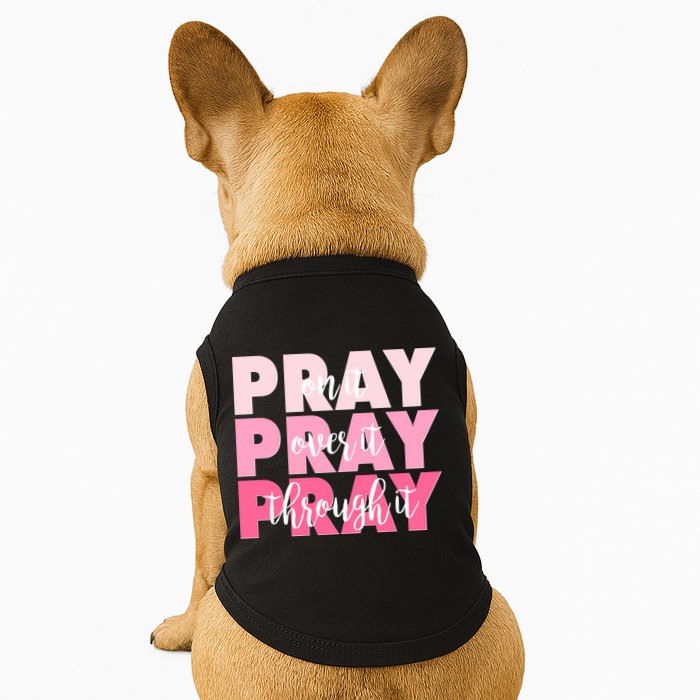 Pray On It Over It Through It Doggie Tank
