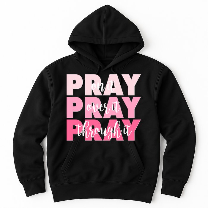 Pray On It Over It Through It Hoodie